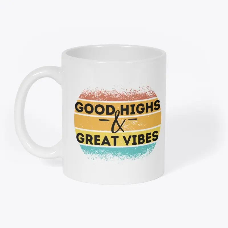 Good Highs and Great Vibes 