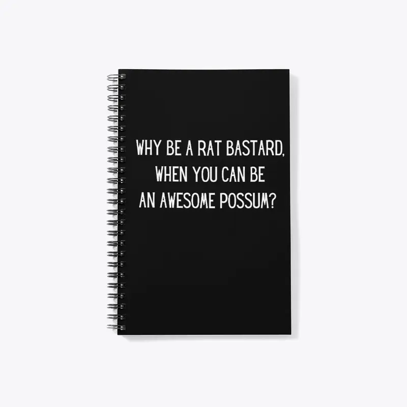 Be An Awesome Possum, Not A Rat Bastard