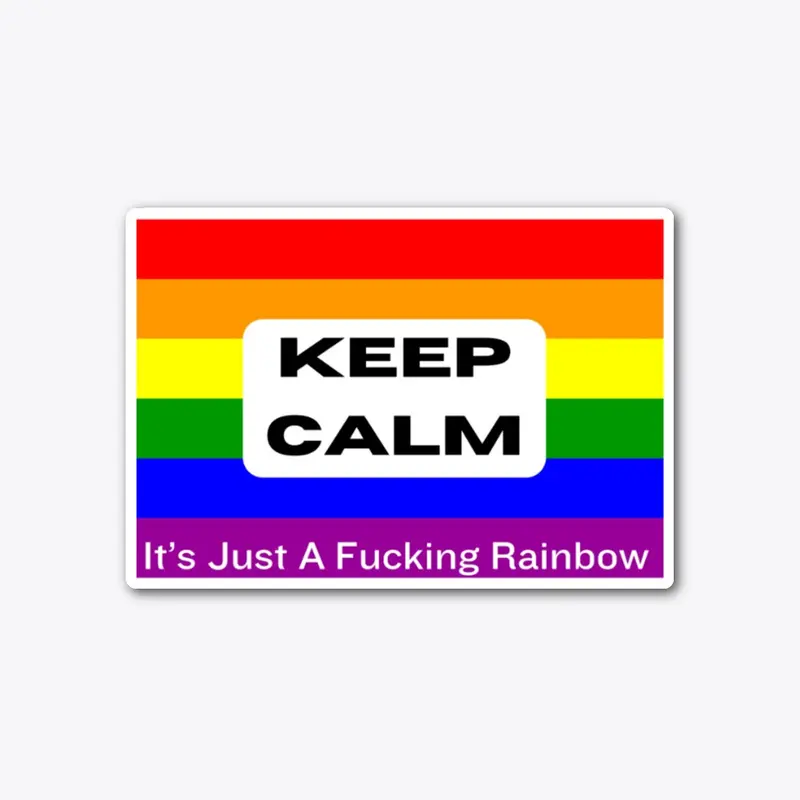 Keep Calm It's Just Rainbow